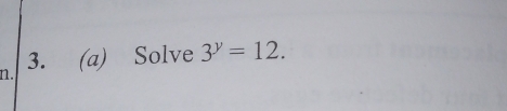 Solve 3^y=12.