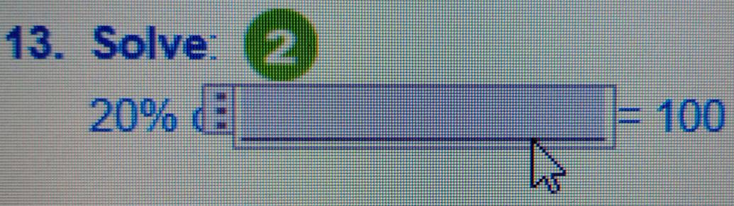 Solve: 2
20% _ =100
12= ·s ·s x