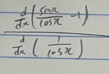 frac  1/dx ( sin x/cos x -1) 1/dx ( 1/1-3x )