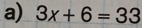 3x+6=33