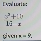 Evaluate:
given x=9.