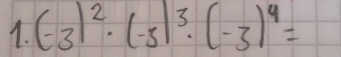 (-3)^2· (-3)^3· (-3)^4=