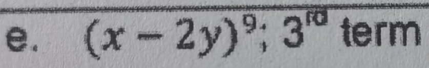 (x-2y)^9;3^(rd)term