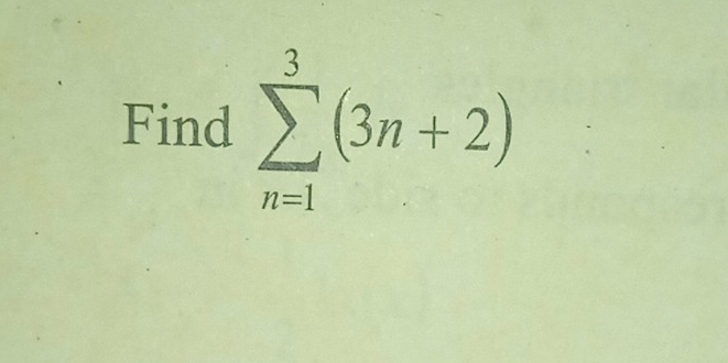 Find sumlimits _(n=1)^3(3n+2)