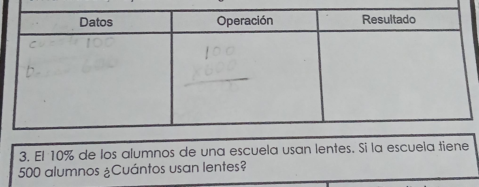 El 10% de los alumnos de una escuela usan lentes. Si la escuela tiene
500 alumnos ¿Cuántos usan lentes?