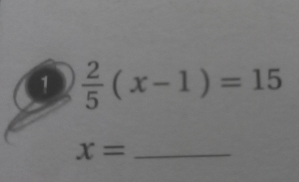 1  2/5 (x-1)=15
_ x=