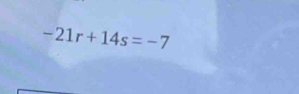 -21r+14s=-7