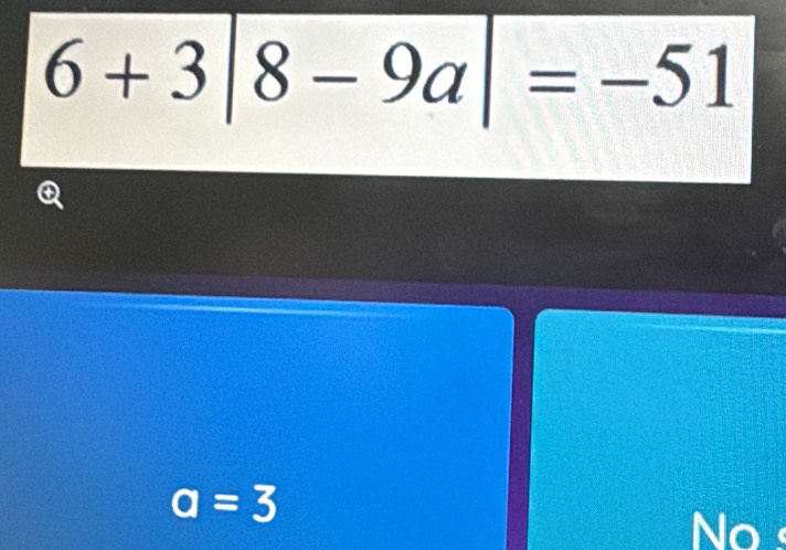 6+3|8-9a|=-51
a=3
No