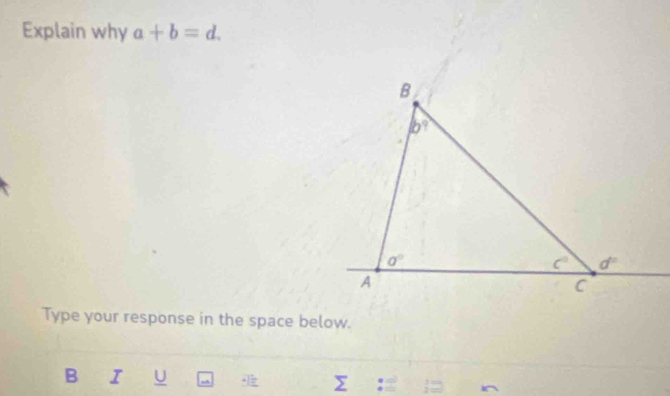 Explain why a+b=d.
Type your response in the space below.
B I U -