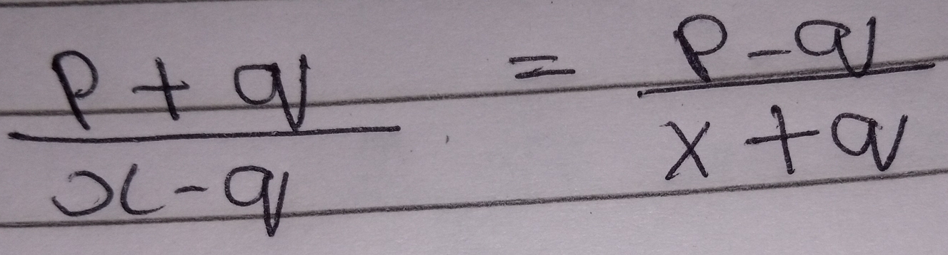  (p+q)/x-q = (p-q)/x+q 