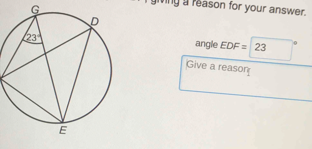 Ming a reason for your answer.
angle EDF=23°
Give a reason