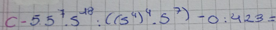 c-5.5^7· 5^(18):((5^4)^4· 5^7)-0:423=