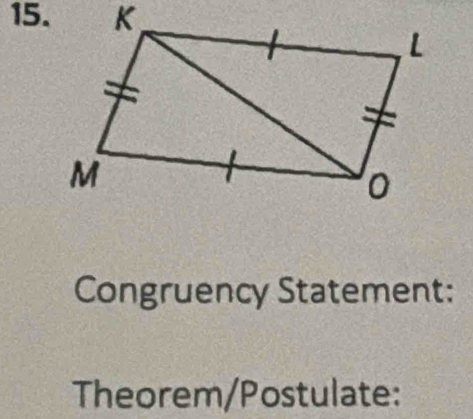 Congruency Statement: 
Theorem/Postulate: