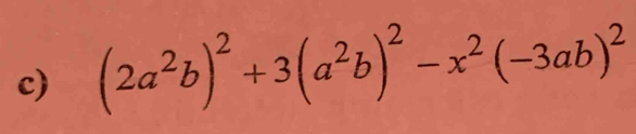 (2a^2b)^2+3(a^2b)^2-x^2(-3ab)^2