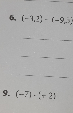 (-3,2)-(-9,5)
_ 
_ 
_ 
9. (-7)· (+2)