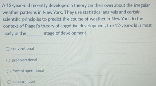 Solved: A 12-year-old recently developed a theory on their own about ...