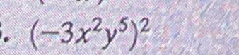 (-3x^2y^5)^2