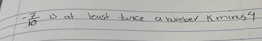 - 7/10  is at least luice a humber Kminsy