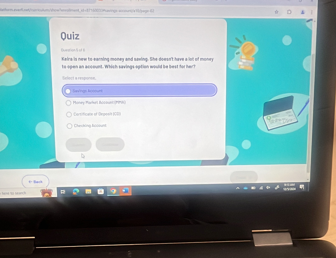 Solved: Quiz Question 5 of 6 Keira is new to earning money and saving ...