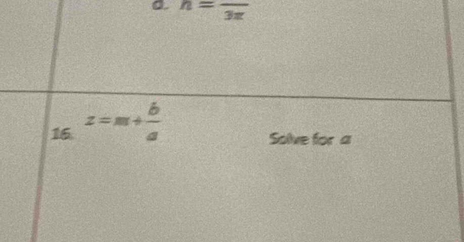 a n=frac 3x
16 z=m+ b/a 
Solve for a