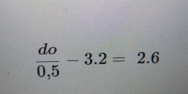  do/0,5 -3.2=2.6