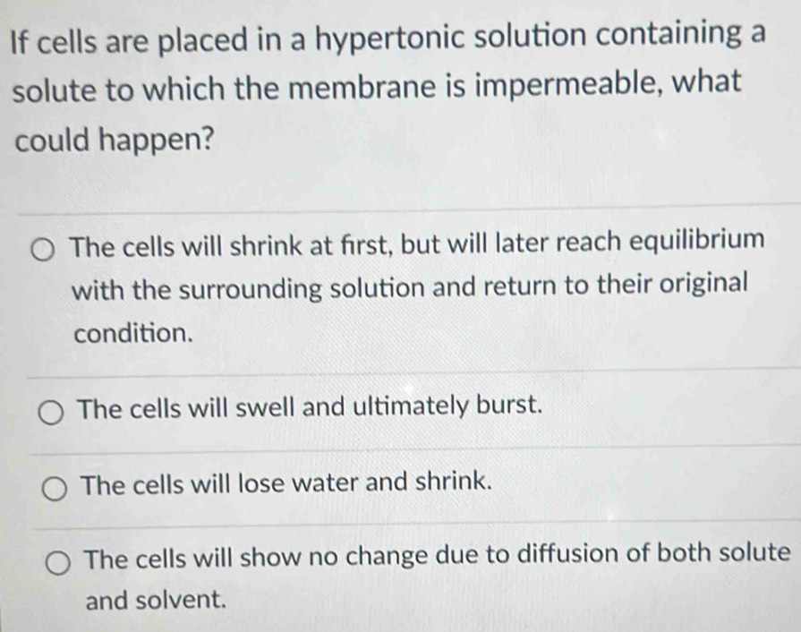 Solved: If cells are placed in a hypertonic solution containing a ...