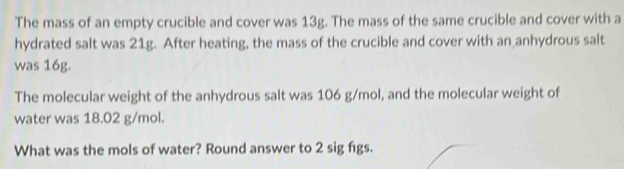 Solved: The mass of an empty crucible and cover was 13g. The mass of ...