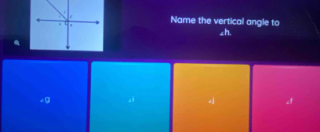 Name the vertical angle to
∠h.
∠g
<1</tex>