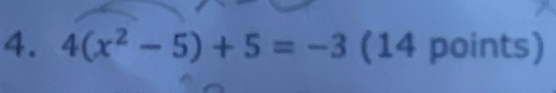 4(x^2-5)+5=-3 (14 points)