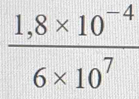  (1,8* 10^(-4))/6* 10^7 