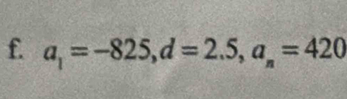 a_1=-825, d=2.5, a_n=420