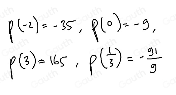 P(-2)=-35, P(0)=-9,
P(3)=165, P( 1/3 )=- 91/9 