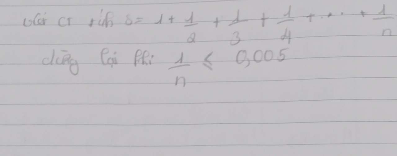 oler Cr riB S=1+ 1/2 + 1/3 + 1/4 +·s + 1/n 
dig Cai P  1/n ≤ 0,005