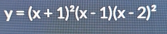 y=(x+1)^2(x-1)(x-2)^2