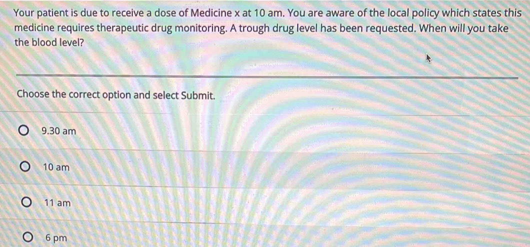 Solved: Your patient is due to receive a dose of Medicine x at 10 am ...