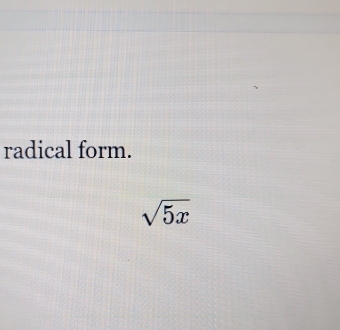 radical form.
sqrt(5x)