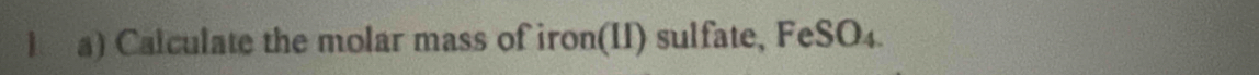 Calculate the molar mass of iron(II) sulfate, FeSO₄.