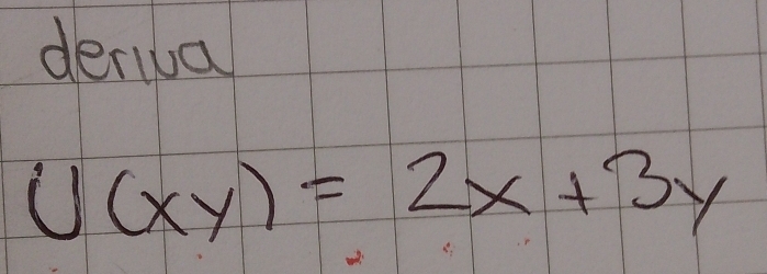 deriva
U(xy)=2x+3y