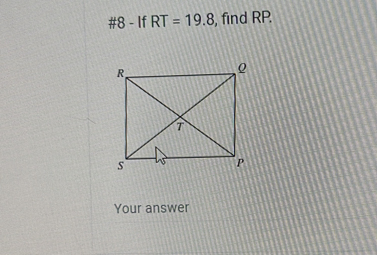 #8 - If RT=19.8 , find RP. 
Your answer