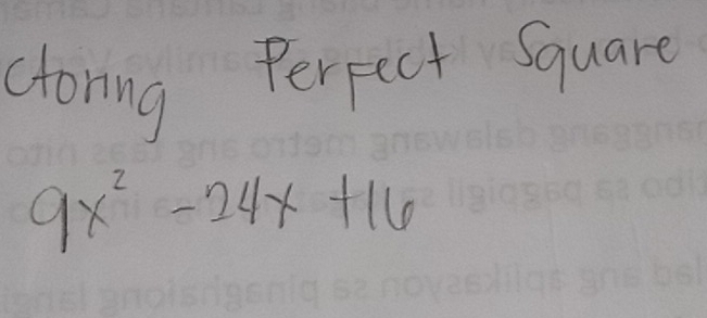 ctoring Perpect Square
9x^2-24x+16