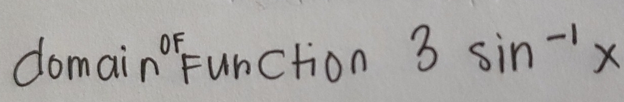 domain Function
3sin^(-1)x