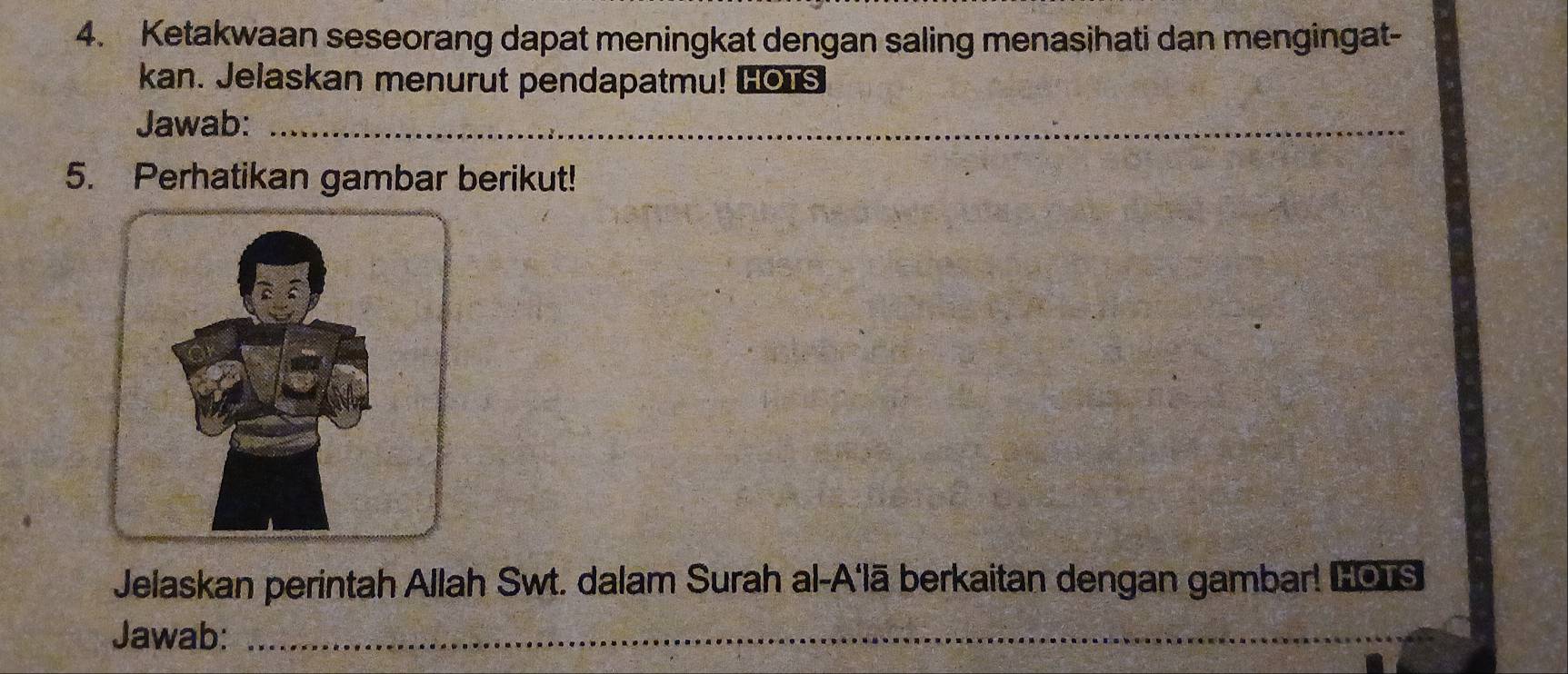 Ketakwaan seseorang dapat meningkat dengan saling menasihati dan mengingat- 
kan. Jelaskan menurut pendapatmu! Hos 
Jawab:_ 
_ 
5. Perhatikan gambar berikut! 
Jelaskan perintah Allah Swt. dalam Surah al-A'lā berkaitan dengan gambar! Lo1S 
Jawab:_