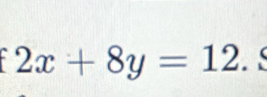 2x+8y=12