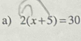 2(x+5)=30