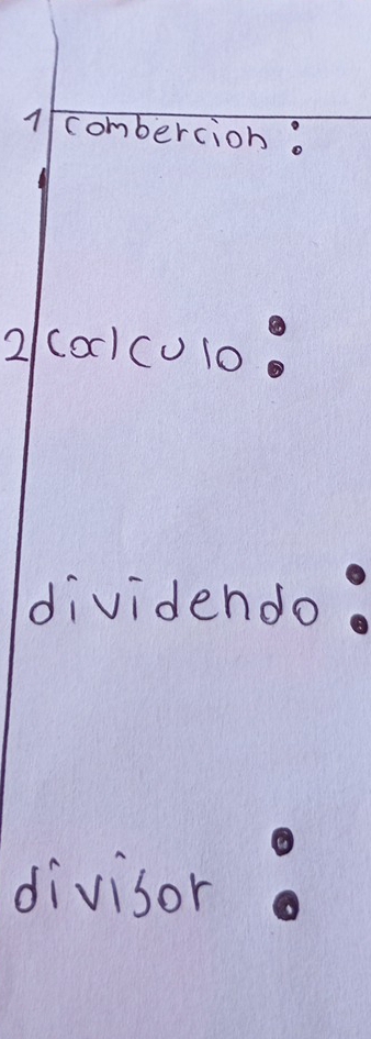 1/ combercion. 
21 |x|v|u|]
dividendo 
divisor