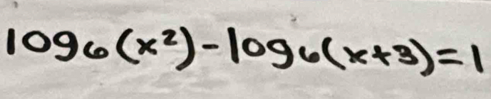 log _6(x^2)-log _6(x+3)=1