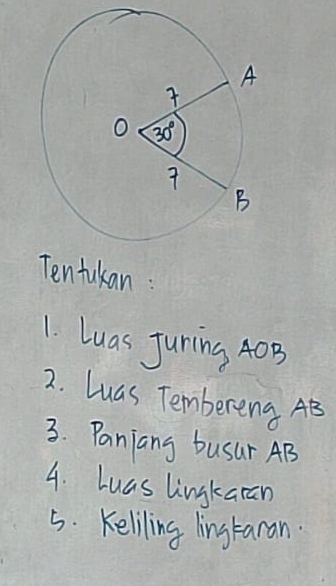 Tentukan :
1. Luas Juring 40B
2. Luas Tembereng AB
3. Paniang busur AB
4. Luas lingkaran
5. Keliling lingtaran.