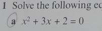 Solve the following ec 
a x^2+3x+2=0