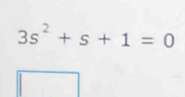 3s^2+s+1=0