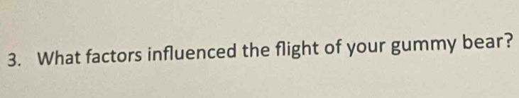 What factors influenced the flight of your gummy bear?